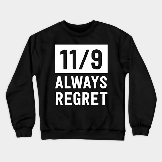 11/9. Always Regret Crewneck Sweatshirt by Blister